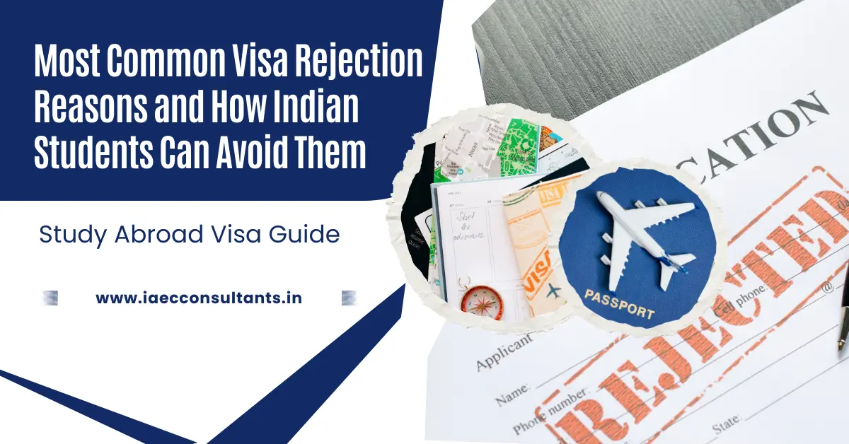 Most Common Visa Rejection Reasons and How Indian Students Can Avoid Them | Study Abroad Visa Guide