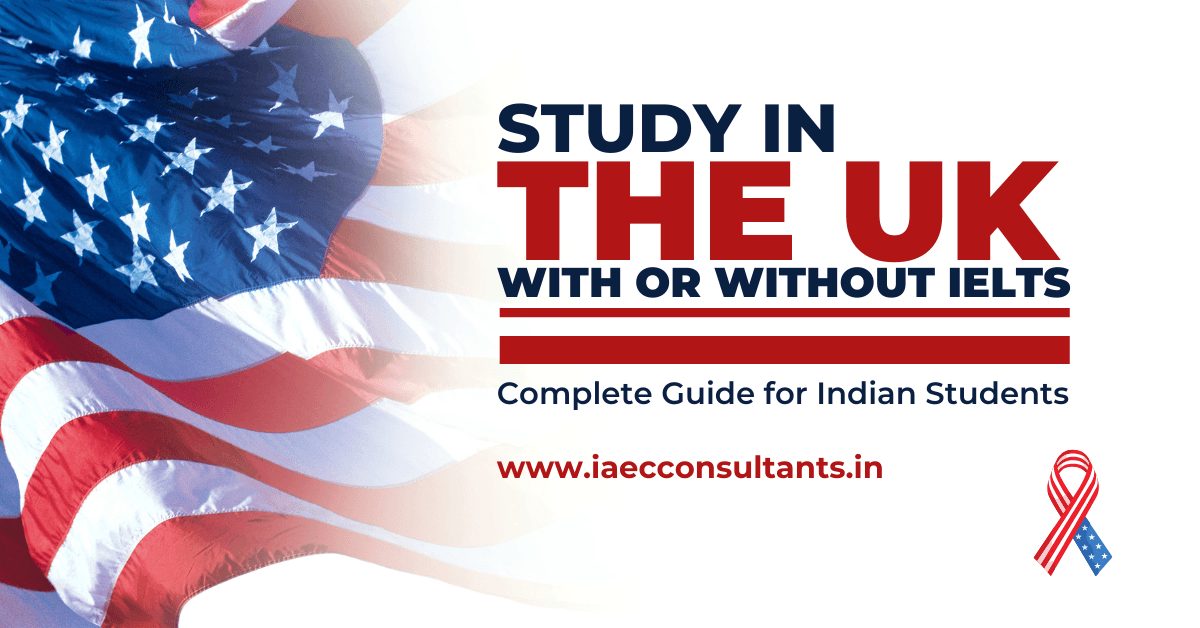 Study in the UK With or Without IELTS: Complete Guide for Indian Students