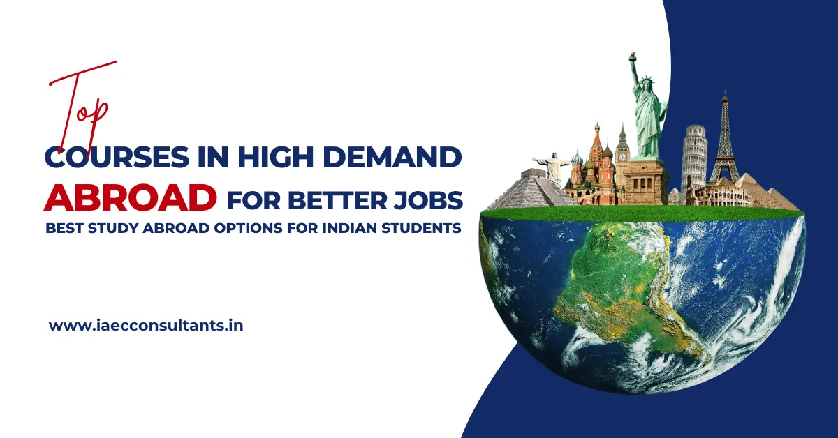 Top Courses in High Demand Abroad for Better Jobs | Best Study Abroad Options for Indian Students