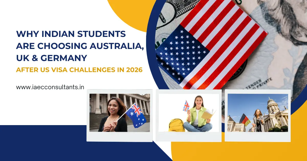 Why Indian Students Are Choosing Australia, UK & Germany After US Visa Challenges in 2026